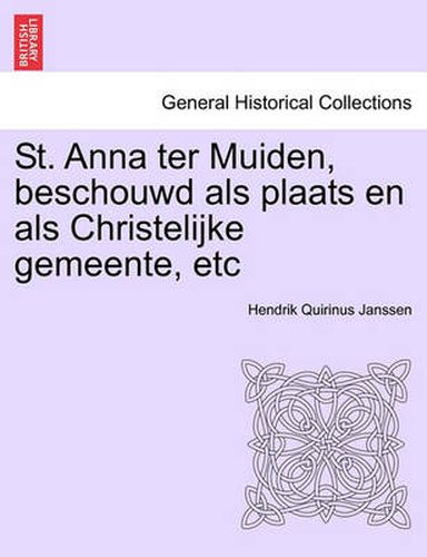 Cover image for St. Anna Ter Muiden, Beschouwd ALS Plaats En ALS Christelijke Gemeente, Etc