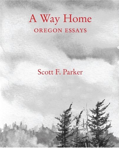 Cover image for A Way Home: Oregon Essays