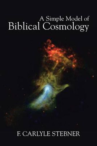 Cover image for A Simple Model of Biblical Cosmology