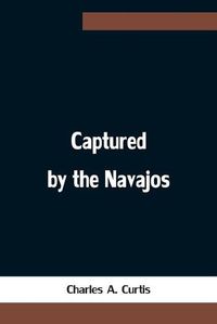 Cover image for Captured by the Navajos