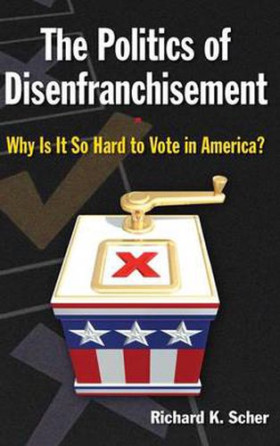 Cover image for The Politics of Disenfranchisement: Why is it So Hard to Vote in America?