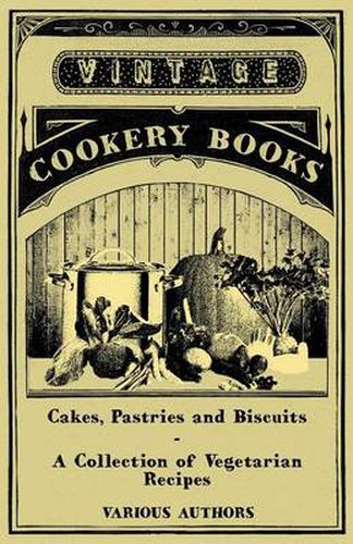 Cover image for Cakes, Pastries and Biscuits - A Collection of Vegetarian Recipes