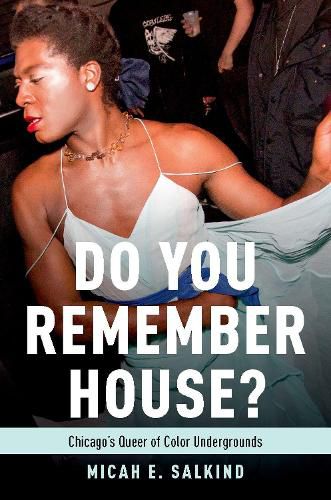 Cover image for Do You Remember House?: Chicago's Queer of Color Undergrounds