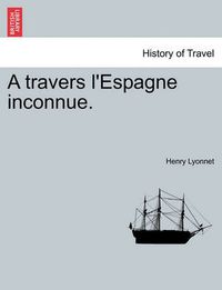 Cover image for A Travers L'Espagne Inconnue.