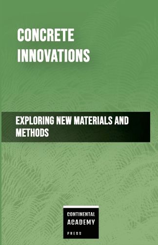 Cover image for Concrete Innovations - Exploring New Materials and Methods