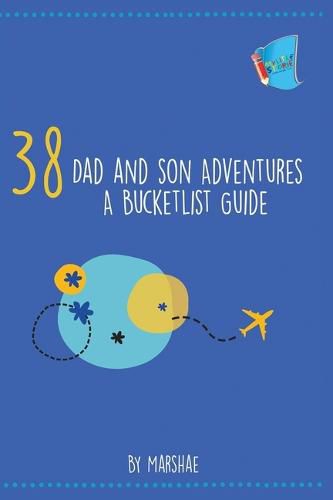 Cover image for 38 Dad and Son Adventures: A Bucketlist Guide