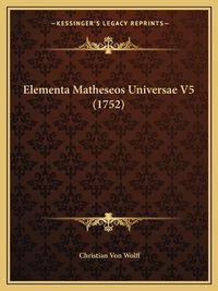 Cover image for Elementa Matheseos Universae V5 (1752)