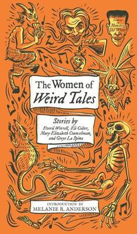 Cover image for The Women of Weird Tales: Stories by Everil Worrell, Eli Colter, Mary Elizabeth Counselman and Greye La Spina (Monster, She Wrote)