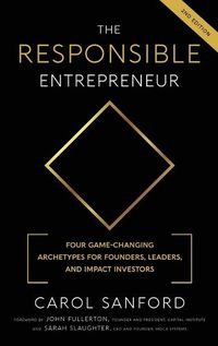 Cover image for The Responsible Entrepreneur: Four Game-Changing Archtypes for Founders, Leaders, and Impact Investors