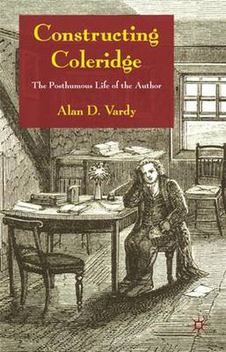 Constructing Coleridge: The Posthumous Life of the Author