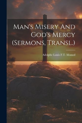 Man's Misery And God's Mercy (sermons, Transl.)