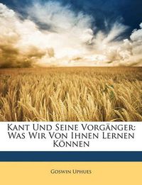 Cover image for Kant Und Seine Vorgnger: Was Wir Von Ihnen Lernen Knnen