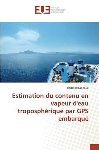 Cover image for Estimation Du Contenu En Vapeur d'Eau Tropospherique Par GPS Embarque