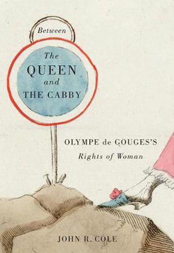 Cover image for Between the Queen and the Cabby: Olympe de Gouges's Rights of Woman