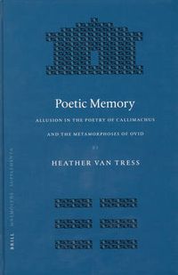 Cover image for Poetic Memory: Allusion in the Poetry of Callimachus and the Metamorphoses of Ovid