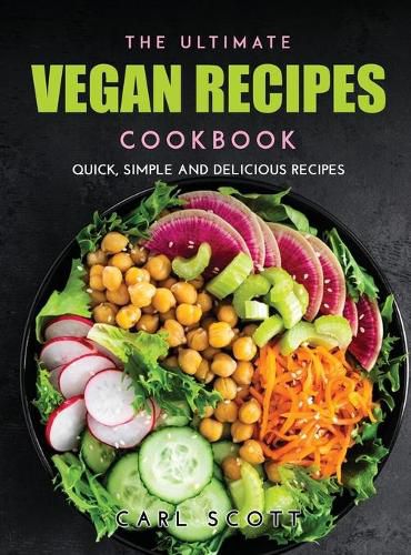 Cover image for The Ultimate Vegan Recipes Cookbook: Quick, Simple and Delicious Recipes