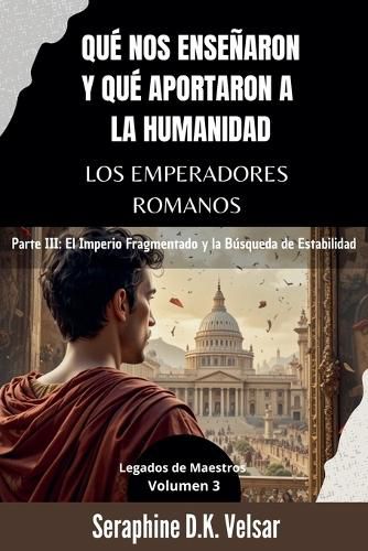 Cover image for Que nos ensenaron y que aportaron a la humanidad los emperadores romanos. Parte III