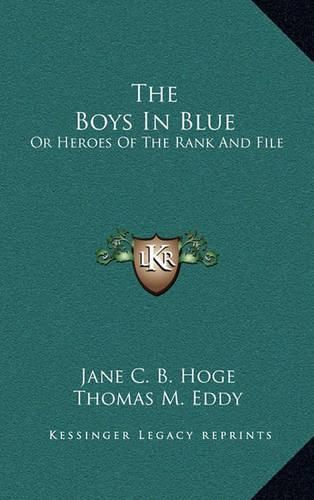 The Boys in Blue: Or Heroes of the Rank and File