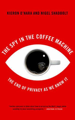 The Spy in the Coffee Machine: The End of Privacy as We Know It