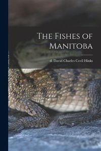 Cover image for The Fishes of Manitoba