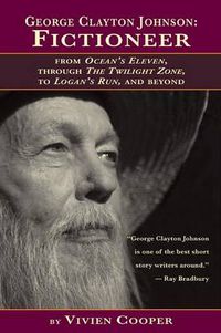 Cover image for George Clayton Johnson-Fictioneer from Ocean's Eleven, Through the Twilight Zone, to Logan's Run