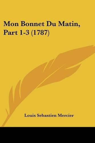 Mon Bonnet Du Matin, Part 1-3 (1787)