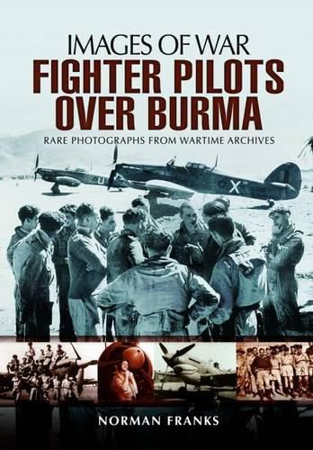 Cover image for RAF Fighter Pilots Over Burma: Images of War