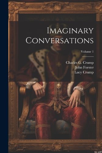 Imaginary Conversations; Volume 1