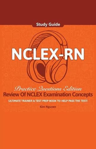 Cover image for NCLEX-RN Study Guide Ultimate Trainer and Test Prep Book Practice Questions Edition!