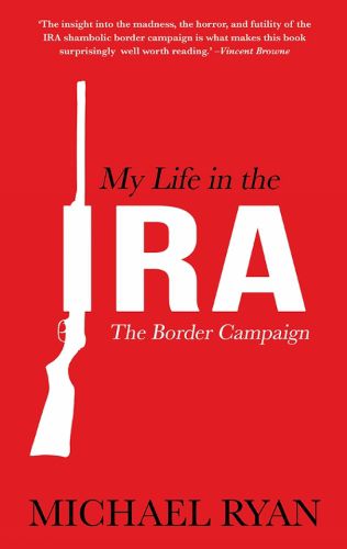 Cover image for My Life in the IRA: The Border Campaign