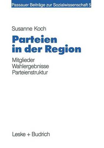 Parteien in der Region: Eine Zusammenhangsanalyse von lokaler Mitgliederprasenz, Wahlergebnis und Sozialstruktur