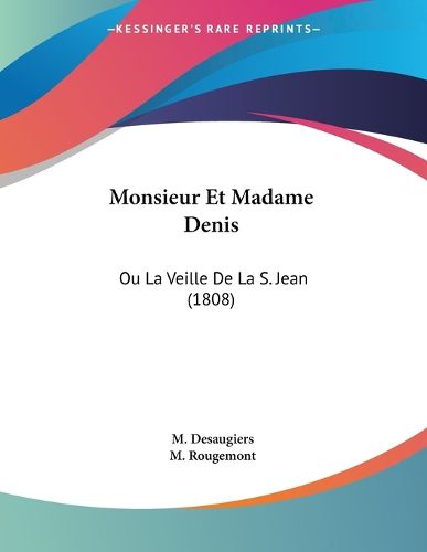 Monsieur Et Madame Denis: Ou La Veille de La S. Jean (1808)