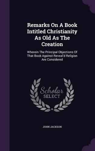 Cover image for Remarks On A Book Intitled Christianity As Old As The Creation