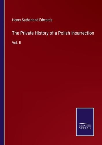 Cover image for The Private History of a Polish Insurrection: Vol. II