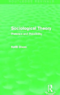 Cover image for Sociological Theory (Routledge Revivals): Pretence and Possibility