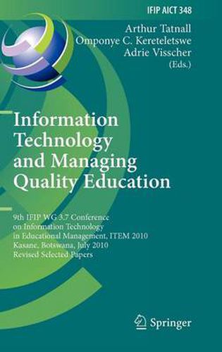 Cover image for Information Technology and Managing Quality Education: 9th IFIP WG 3.7 Conference on Information Technology in Educational Management, ITEM 2010, Kasane, Botswana, July 26-30, 2010, Revised Selected Papers