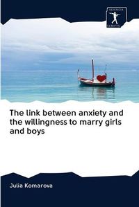 Cover image for The link between anxiety and the willingness to marry girls and boys