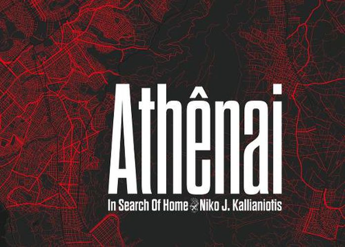 Cover image for Niko J. Kallianiotis: Athenai, In Search of Home