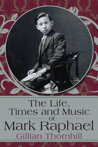 Cover image for The Life, Times and Music of Mark Raphael: By Gillian Thornhill