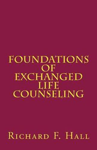 Cover image for Foundations Of Exchanged Life Counseling