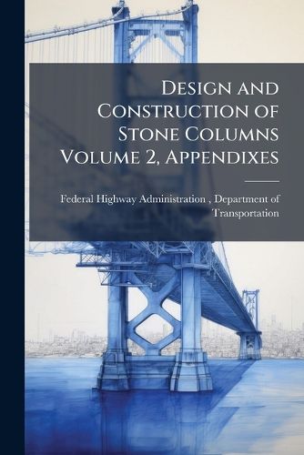 Cover image for Design and Construction of Stone Columns Volume 2, Appendixes
