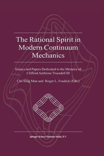Cover image for The Rational Spirit in Modern Continuum Mechanics: Essays and Papers Dedicated to the Memory of Clifford Ambrose Truesdell III