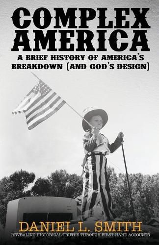 Cover image for Complex America: A Brief History of America's Breakdown (and God's Design)