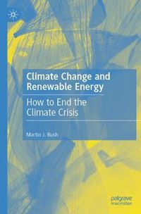 Cover image for Climate Change and Renewable Energy: How to End the Climate Crisis