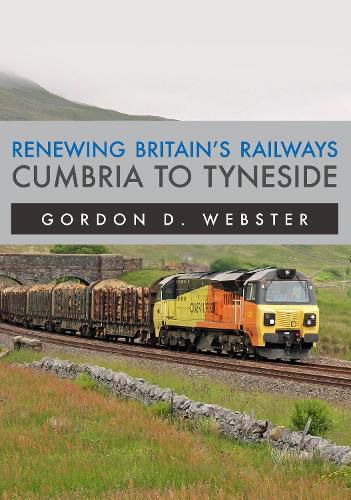 Cover image for Renewing Britain's Railways: Cumbria to Tyneside