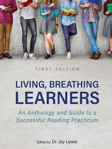 Cover image for Living, Breathing Learners: An Anthology and Guide to a Successful Reading Practicum