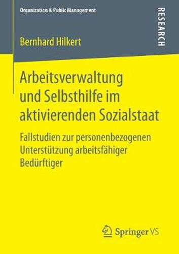 Cover image for Arbeitsverwaltung und Selbsthilfe im aktivierenden Sozialstaat: Fallstudien zur personenbezogenen Unterstutzung arbeitsfahiger Bedurftiger
