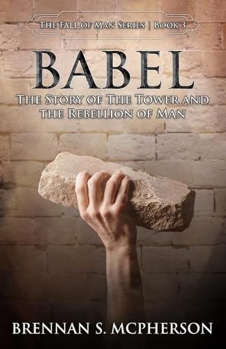 Cover image for Babel: The Story of the Tower and the Rebellion of Mankind