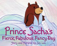 Cover image for Prince Sacha's Fierce, Fabulous, Fancy Day
