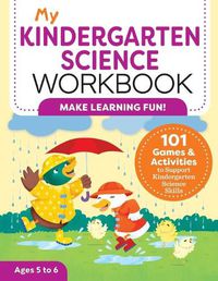 Cover image for My Kindergarten Science Workbook: 101 Games & Activities to Support Kindergarten Science Skills